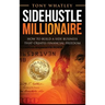 SideHustle Millionaire: How to build a side business that creates financial freedom