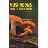 Mushrooms How to Grow Them