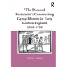 'The Damned Fraternitie': Constructing Gypsy Identity in Early Modern England, 1500-1700