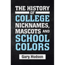 The History of College Nicknames, Mascots and School Colors