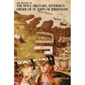 The History of the Holy, Military, Sovereign Order of St. John of Jerusalem: Knights Hospitallers, Knights Templars, Knights of Rhodes, Knights of Mal