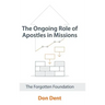 The Ongoing Role of Apostles in Missions: The Forgotten Foundation