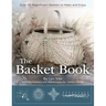 The Basket Book: Over 30 Magnificent Baskets to Make and Enjoy