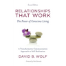 Relationships That Work: The Power of Conscious Living