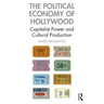 The Political Economy of Hollywood: Capitalist Power and Cultural Production