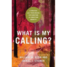 What Is My Calling?: A Biblical and Theological Exploration of Christian Identity