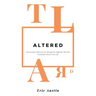 Altered: Discovering Unforeseen Joy Through the Suffering That Has Drastically Altered Your Life