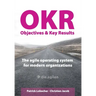 Objectives & Key Results (OKR): The agile operating system for modern organizations