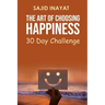 The Art of Choosing Happiness - 30 Day Challenge