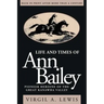 Life and Times of Ann Bailey: The Pioneer Heroine of the Great Kanawha Valley