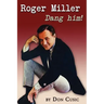 Roger Miller: Dang Him!