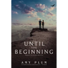 Until the Beginning