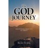 The God Journey: Discovering What It's All About