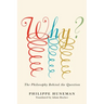 Why?: The Philosophy Behind the Question