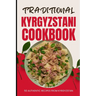 Traditional Kyrgyzstani Cookbook: 50 Authentic Recipes from Kyrgyzstan