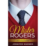 Mister Rogers: A Biography of the Wonderful Life of Fred Rogers