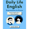 Daily Life English Expressions to Know: Speak English Like a Native Speaker