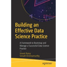 Building an Effective Data Science Practice: A Framework to Bootstrap and Manage a Successful Data Science Practice