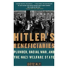 Hitler's Beneficiaries: Plunder, Racial War, and the Nazi Welfare State