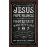 Jesus, Pope Francis, and a Protestant Walk Into a Bar: Lessons for the Christian Church