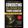 How to Start a Consulting Business From Scratch: Step By Step Guide. How I Became a Marketing Consultant in Just 3 Months