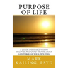 Purpose of Life: A quick and simple way to discover profound truths about life through your own eyes.