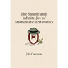 The Simple and Infinite Joy of Mathematical Statistics