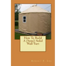 How To Build A (Semi) Solid Wall Yurt