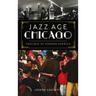 Jazz Age Chicago: Crucible of Modern America
