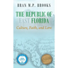 The Republic of East Florida: Culture, Faith, and Lore