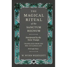 The Magical Ritual of the Sanctum Regnum - Interpreted by the Tarot Trumps - Translated from the Mss. of Éliphas Lévi - With Eight Plates
