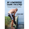 My Coworkers Think I'm A Pro: Musings Of An Age Group Triathlete