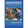 Arduino Projects: Detailed Explanations with Sample Codes