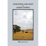 Something Like Hope & Other Stories
