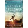 The Magical Stranger: A Son's Journey Into His Father's Life
