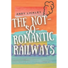 The not so romantic railways