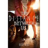 The Distance Between Us