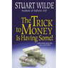The Trick to Money Is Having Some
