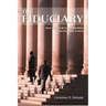 The Fiduciary: An In-depth Guide to Fiduciary Duties--From Studebaker to Enron