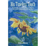 His Timeless Touch: Twelve Remarkable Short Stories of Lives Changed by the Healer.