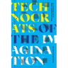 Technocrats of the Imagination: Art, Technology, and the Military-Industrial Avant-Garde