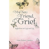 My New Friend, Grief: Reflections on Loss and Life