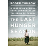 The Last Hunger Season: A Year in an African Farm Community on the Brink of Change