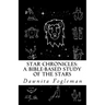 Star Chronicles: A Bible Based Study of the Stars: Constellations and Gospel Prophecy