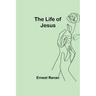 The Life of Jesus