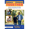 Fathers and Children Together: A Guide to Developing a Parenting Identity and Supporting Your Child