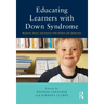 Educating Learners with Down Syndrome: Research, theory, and practice with children and adolescents