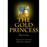The Gold Princess: In a land beyond the Seven Seas, three powerful kingdoms reigned in peace until the greed of one man, the murder of a