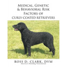 Medical, Genetic & Behavioral Risk Factors of Curly-Coated Retrievers