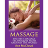 Massage: The Best Massage Techniques From Around The World
